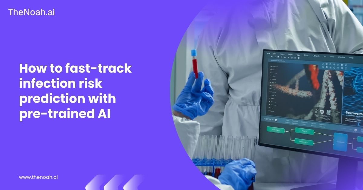 How to Fast-Track Infection Risk Prediction with Pre-trained AI