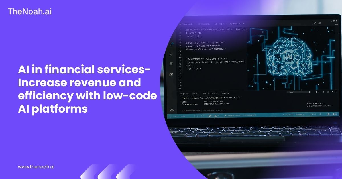 AI in Financial Services - Increase Revenue and Efficiency with No-Code AI Platforms