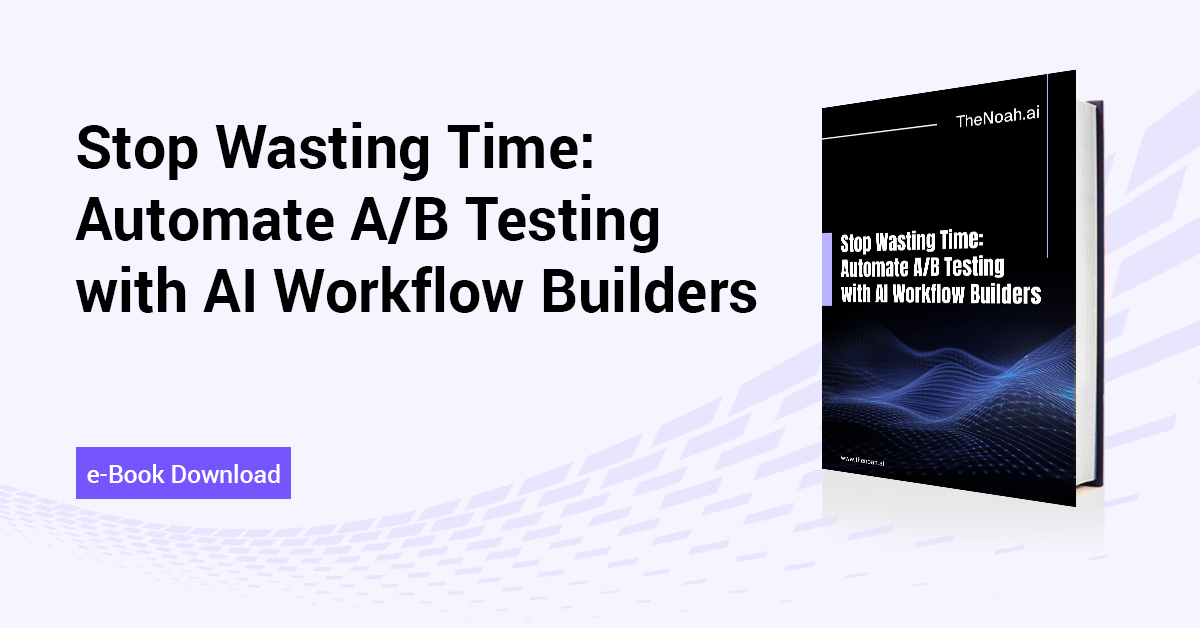 Stop Wasting Time: Automate A/B Testing with AI Workflow Builders