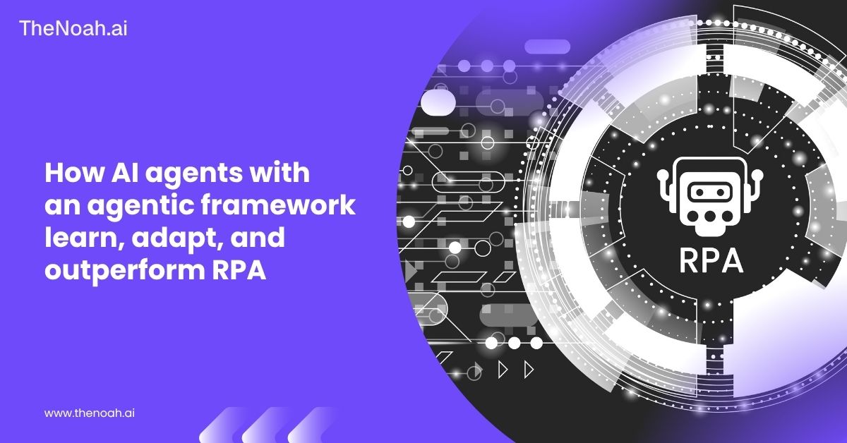 How AI Agents with an Agentic Framework Learn, Adapt, and Outperform RPA