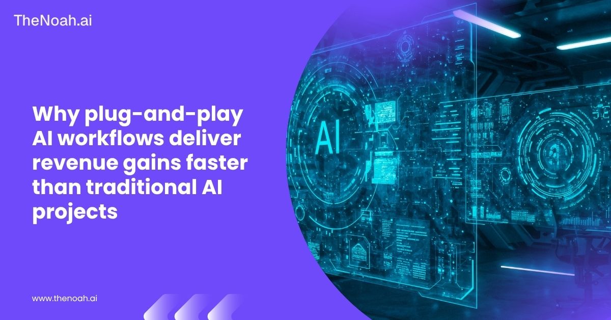 Why Plug-and-Play AI Workflows Deliver Revenue Gains Faster than Traditional AI Projects