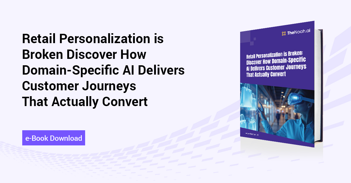Retail Personalization is Broken: Discover How Domain-Specific AI Delivers Customer Journeys That Actually Convert