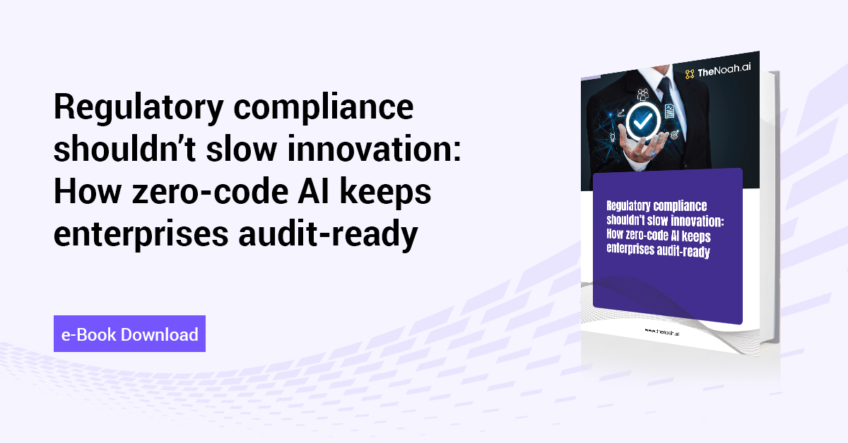 Regulatory compliance shouldn’t slow innovation: How zero-code AI keeps enterprises audit-ready
