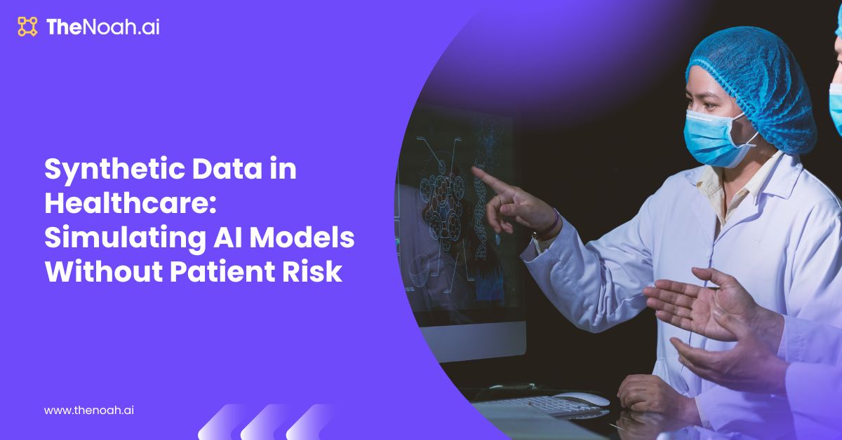 Synthetic Data in Healthcare: Simulating AI Models Without Patient Risk