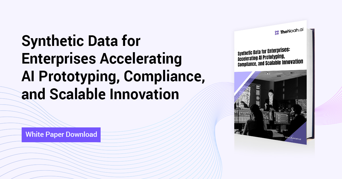 Synthetic Data for Enterprises: Accelerating AI Prototyping, Compliance, and Scalable Innovation