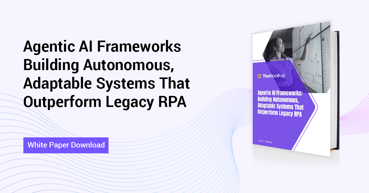 Agentic AI Frameworks: Building Autonomous, Adaptable Systems That Outperform Legacy RPA