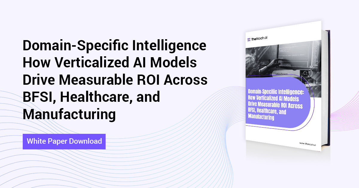 Domain-Specific Intelligence:  How Verticalized AI Models Drive Measurable ROI Across BFSI, Healthcare, and Manufacturing