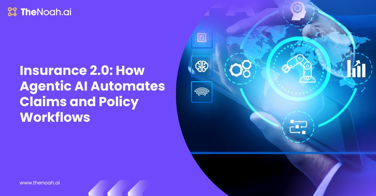 Insurance 2.0: How Agentic AI Automates Claims and Policy Workflows