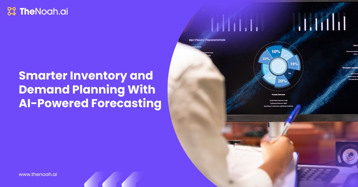 Smarter Inventory and Demand Planning With AI-Powered Forecasting