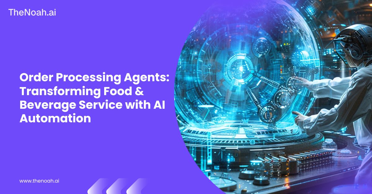 Order Processing Agents: Transforming Food & Beverage Service with AI Automation