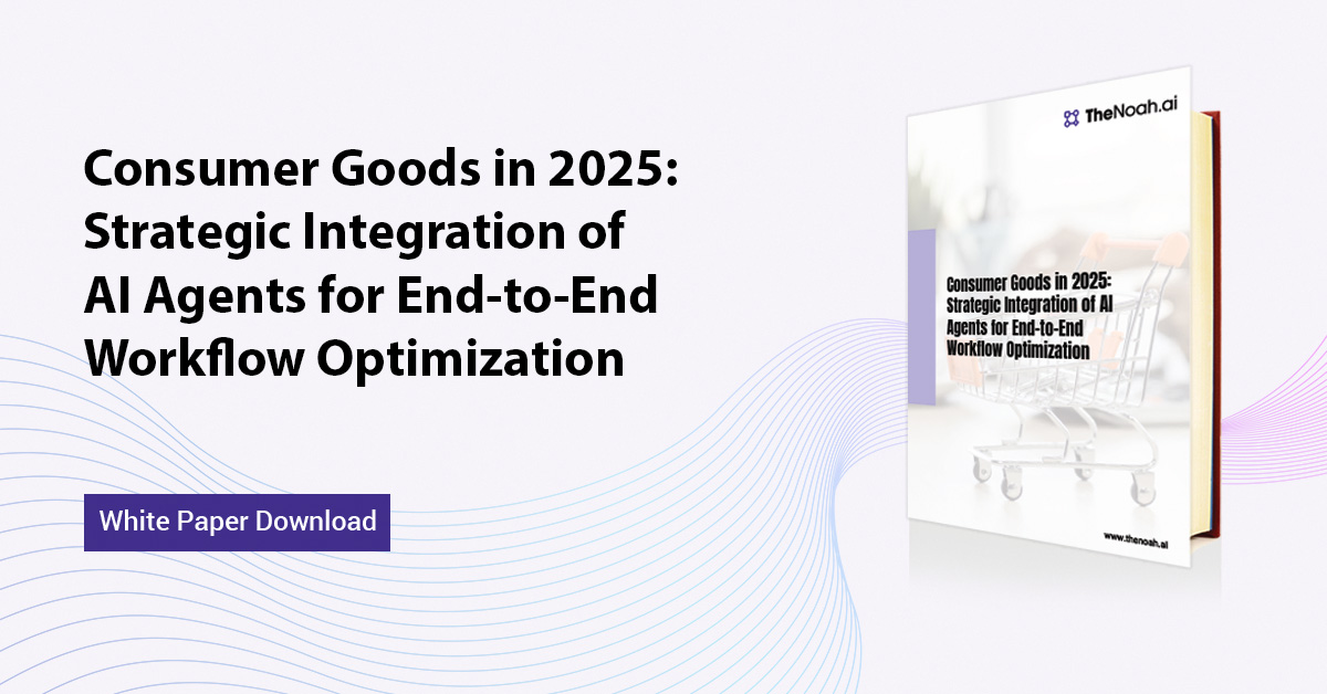 Consumer Goods in 2025: Strategic Integration of AI Agents for End-to-End Workflow Optimization