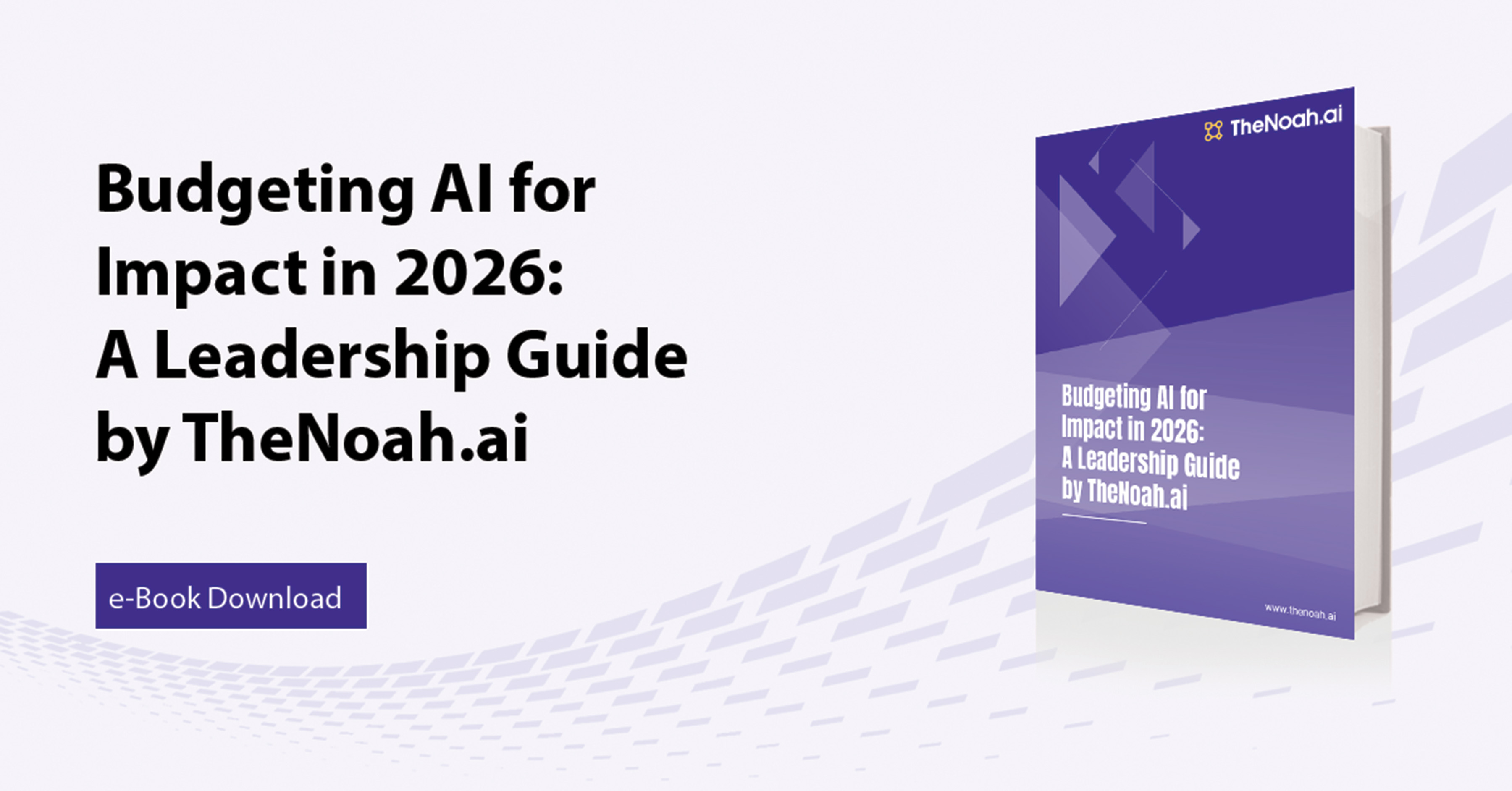 Budgeting AI for Impact in 2026: A Leadership Guide by TheNoah.ai