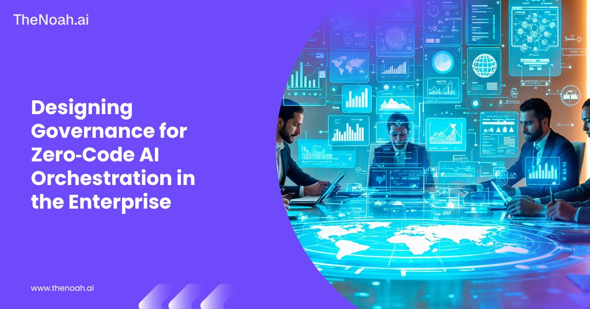 Designing Governance for Zero-Code AI Orchestration in the Enterprise
