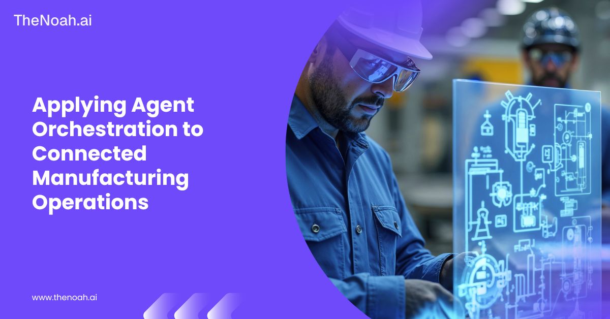 Applying Agent Orchestration to Connected Manufacturing Operations