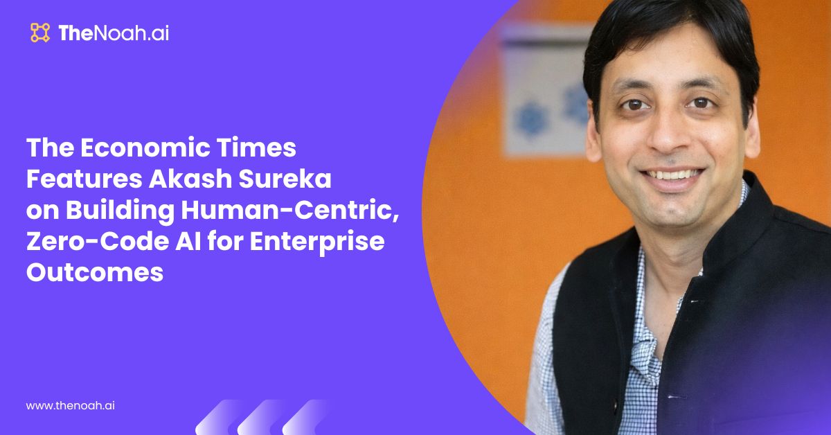 The Economic Times Features Akash Sureka on Building Human-Centric, Zero-Code AI for Enterprise Outcomes