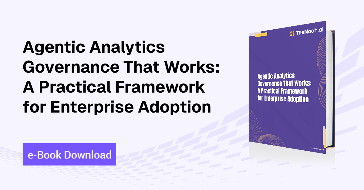 Agentic Analytics Governance That Works A Practical Framework for Enterprise Adoption