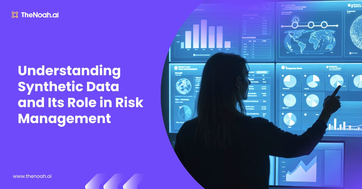 Understanding Synthetic Data and Its Role in Risk Management