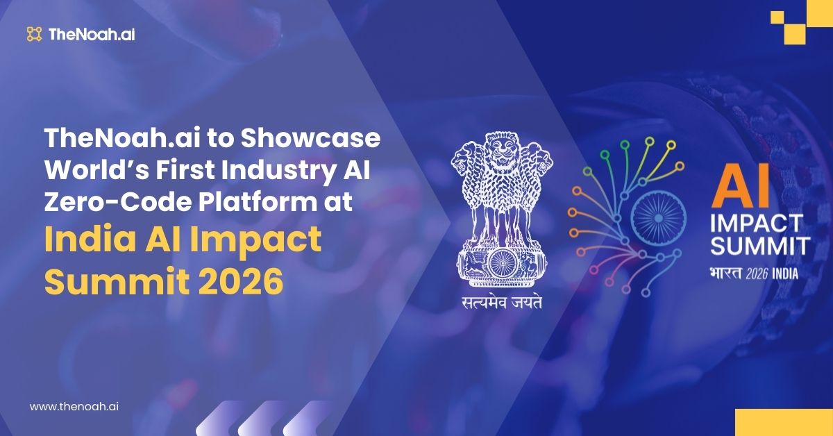 TheNoah.ai to Showcase World’s First Industry AI Zero-Code Platform at India AI Impact Summit 2026