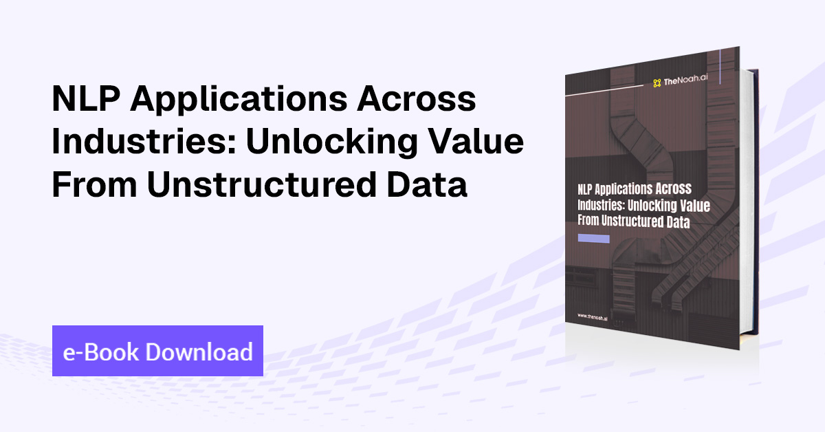 NLP Applications Across Industries: Unlocking Value From Unstructured Data