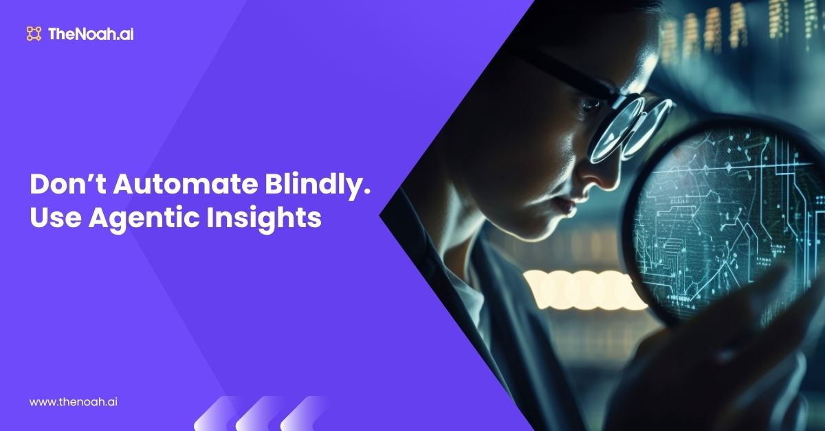 Why Agentic Insights Are Critical for Enterprise Automation