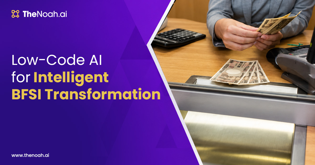 Empowering BFSI Leaders to Drive Intelligent Innovation with Low Code AI